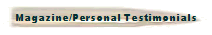 Personal and Magazine Testimonials